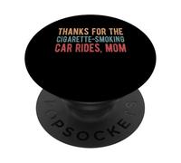 Thanks For The Cigarette-Smoking Car Rides, Mom PopSockets Adhesive PopGrip