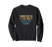 Thanks For The Guilt And Gluten Free Trauma Sweatshirt