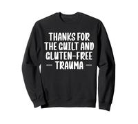 Thanks For The Guilt And Gluten Free Trauma Sweatshirt