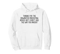 Thanks For The Unwanted Parenting Advice But I Don't Like Pullover Hoodie