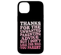 Thanks For The Unwanted Parenting Advice Case for iPhone 14 Plus