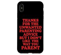 Thanks For The Unwanted Parenting Advice Case for iPhone XS Max