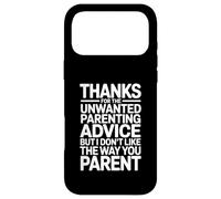 Thanks for The Unwanted Parenting Advice Funny Parents Case for iPhone 17 Pro Max