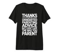 Thanks for The Unwanted Parenting Advice Funny Parents Premium T-Shirt