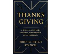 THANKS GIVING: A Biblical approach to money, stewardship, and generosity