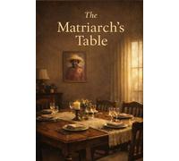 THANKS-GIVING: The Matriarch's Table (The Legacy Collection)