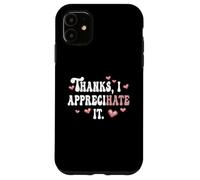 Thanks, I Appreciate It Hate It Funny Ambiguous Offensive Case for iPhone 11