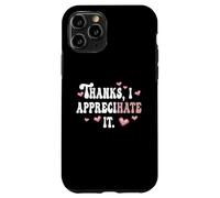 Thanks, I Appreciate It Hate It Funny Ambiguous Offensive Case for iPhone 11 Pro