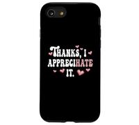 Thanks, I Appreciate It Hate It Funny Ambiguous Offensive Case for iPhone SE (2020) / 7/8