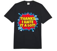 Thanks I Hate It A Lot (Funny Statement) Comfort Colors Adult Heavyweight T-Shirt