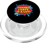 Thanks I Hate It A Lot (Funny Statement) PopSockets PopGrip for MagSafe