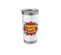 Thanks I Hate It A Lot (Funny Statement) Stainless Steel Insulated Tumbler