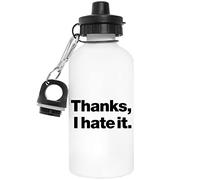 Thanks, I Hate It Reusable White Aluminum Water Bottle Reusable White Water Bottle