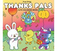 Thanks Pals: Coloring Book for Kids, Teens and Adults Featuring Adorable Cute and Cozy Pals, Mates, Friends Animals for Thanksgiving, Christmas and Stress Relief