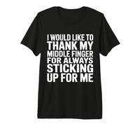 Thanks to My Middle Finger for Having My Back - Premium T-Shirt