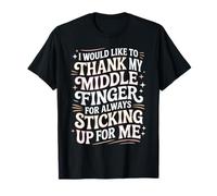 Thanks to My Middle Finger for Having My Back - T-Shirt