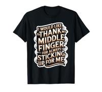Thanks to My Middle Finger for Having My Back - T-Shirt