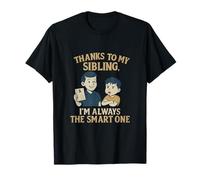Thanks to My Sibling I'm Always the Smart One T-Shirt