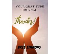 THANKS!: YOUR GRATITUDE JOURNAL (Kenosis Books - Be the Best YOU: Self Improvement Series!)