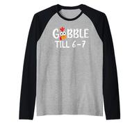 Thanksgiving 67 Turkey Gobble Till 6-7 Gobble Til You Wobble Raglan Baseball Tee