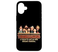 Thanksgiving a reason to put up with distant relatives Case for iPhone 16 Plus