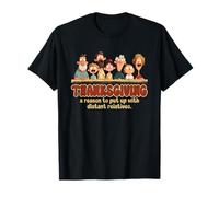 Thanksgiving a Reason to Put up with Distant Relatives T-Shirt