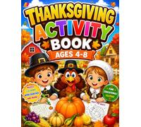 Thanksgiving Activity Book Ages 4-8: Fun Thanksgiving Coloring, Mazes, Crossword Puzzles & Word Searches for Preschool and Elementary Kids | Fall Holiday Learning Activities for Boys and Girls