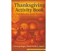 Thanksgiving Activity Book for Adults and Teens: Cozy Spaces with Cute Animal Friends, Coloring Pages, Word Searches, and Relaxing Mazes: Cozy ... | 8.5x11 Activity Book for Adults and Teens