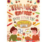 Thanksgiving Activity Book for Adults: Holiday Mixed Puzzles, Brain Games, Word Searches, Word Scramble, Mazes, Sudoku, Coloring & More!