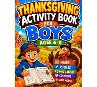 Thanksgiving Activity Book for Boys Ages 6-8: Fun Thanksgiving Puzzles, Mazes, Word Searches, Crosswords & Coloring Pages for Kids | Fall Holiday Activity Book