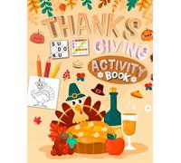 Thanksgiving Activity Book for Kids Ages 4-10 Years Old: Holiday Brain Puzzles for Kids. Includes Coloring, Mazes, Word Scramble, Word Search, Sudoku and More!