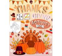 Thanksgiving Activity Book for Kids Ages 6-14 Years Old: Holiday Mixed Puzzles & Games for Kids. Includes Coloring, Mazes, Word Scramble, Word Search, Sudoku and More!