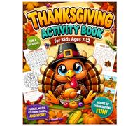 Thanksgiving Activity Book for Kids Ages 7-12: Exciting Thanksgiving Activities with Mazes, Dot-to-Dot, Word Searches, Coloring Pages, and More.
