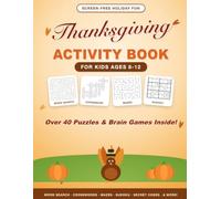Thanksgiving Activity Book for Kids Ages 8-12: Over 40 Fun Puzzles, Word Searches, Crosswords, Mazes, Sudoku & Coloring Pages - Screen-Free Holiday Fun & Gift for Boys and Girls