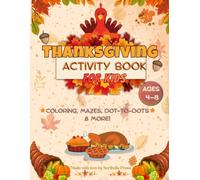Thanksgiving Activity Book for Kids: Fun Thanksgiving Coloring & Activity Book for Kids Ages 4-8 - Includes Mazes, Dot to Dot, How to Draw, Shadow ... Fun! (Seasonal Fun Activity Book Series)