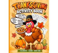 Thanksgiving Activity Book for Kids: Fun Thanksgiving Humor Jokes, Games, Puzzles, Mazes, Riddles, Crosswords, Coloring Pages, Color by Number, Math ... Kids Ages 6-12 Active Boys, Girls and Teens