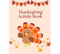 Thanksgiving Activity Book: Thanksgiving Fun & Learning Activity Book for Kids: 40+ Pages of Word Search Puzzles, Crosswords, Mazes, and Coloring ... Ages 6 - 10 (Brain Builders for All Ages)
