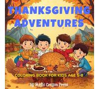 Thanksgiving Adventures: Coloring Book for Kids Age 5-8