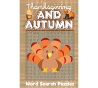 Thanksgiving and Autumn Word Search Puzzles: Test your Fall season knowledge | 6x9 inches, 110+ pages | 50+ Puzzles for kids, adults and seniors ... ... the feast or shopping, and Relaxation