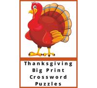 Thanksgiving Big Print Crossword Puzzles: Crossword Puzzles with Easy to Read Print about Thanksgiving, Activities, and more | 6x9 inches, 120 pages ... Gift for Rest, Relaxation, and Seasonal gift.