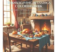 Thanksgiving Blessings Coloring Book: Celebrate Gratitude with 50 Beautiful Fall Illustrations of Family, Faith, and Home