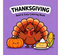 thanksgiving bold and easy coloring book: 50 Fun Kawaii Illustrations of Turkeys, Pumpkins & Fall Food for Kids