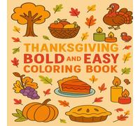 Thanksgiving Bold And Easy Coloring Book: Fun & Simple Thanksgiving Coloring Book for Kids - Bold Outlines, Easy Designs for Toddlers & Preschoolers