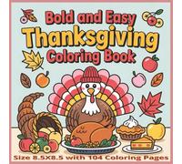 Thanksgiving Bold and Easy Coloring Book: Thanksgiving Bold and Easy Coloring Book | 8.5 x 8.5 Inch Square Pages with 104 Festive and Relaxing Designs ... of Gratitude, Autumn, and Family Gatherings