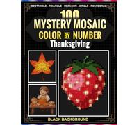Thanksgiving Color by Number Mystery Mosaic: 100 Hidden Mosaic Designs | Rectangle, Triangle, Hexagon, Circle & Polygonal Shapes | 30 Master Colors