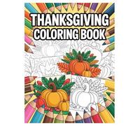 Thanksgiving Coloring Book: 100 Fun and Cute Designs for Kids: Celebrate the Holiday with Turkeys, Pumpkins, and Pilgrims for Screen-Free Fun