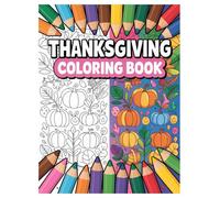 Thanksgiving Coloring Book: 100 Fun Holiday Designs for Kids Ages 4-8: A Festive Activity Book with Turkeys, Pumpkins, and Pilgrims for Hours of Screen-Free Fun