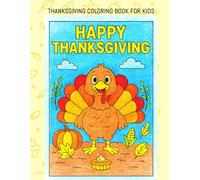 Thanksgiving Coloring Book: A Creative Celebration of Gratitude and Fall Blessings: Fun Coloring Pages for Kids and Adults to Give Thanks and Celebrate the Season