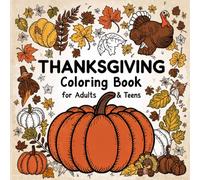 Thanksgiving Coloring Book for Adults and Kids: Bold and Easy Fall Designs with Turkeys, Pumpkins, Autumn Leaves and Harvest Scenes for Stress Relief and Relaxation