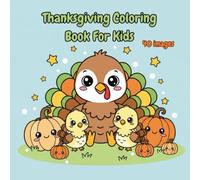 Thanksgiving Coloring Book For Kids: 40 Fun and Easy Thanksgiving Coloring Pages For Kids | Cute Turkeys, Pumpkins, Pies, and Autumn Scenes